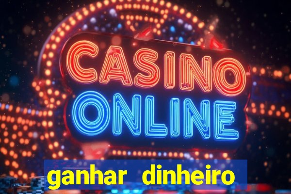 ganhar dinheiro jogando sem depositar nada